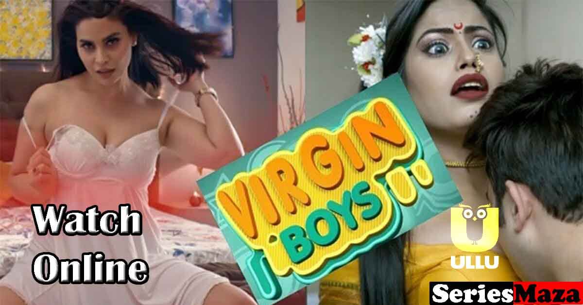 18+ Virgin Boys Web Series | Ullu Complete | Watch Online
