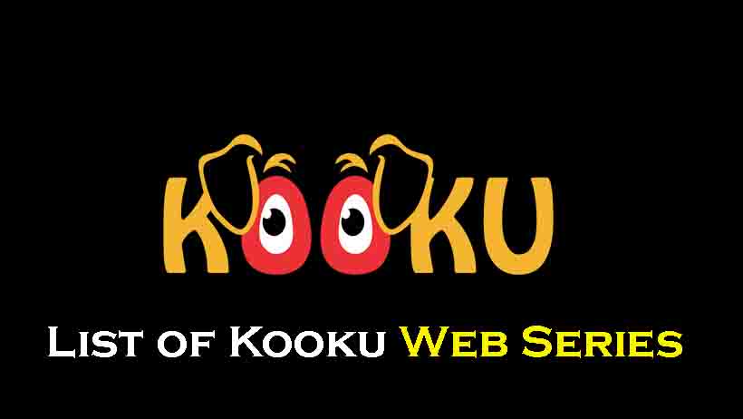 Kooku Web Series List, Kooku web series, Kooku original web series list, List of Kooku web series, Kooku original web series, Download Kooku web series, Kooku app web series list, Kooku web series list wiki, KOOKU Upcoming Movies, KOOKU web series all episodes list, KOOKU Upcoming web series,