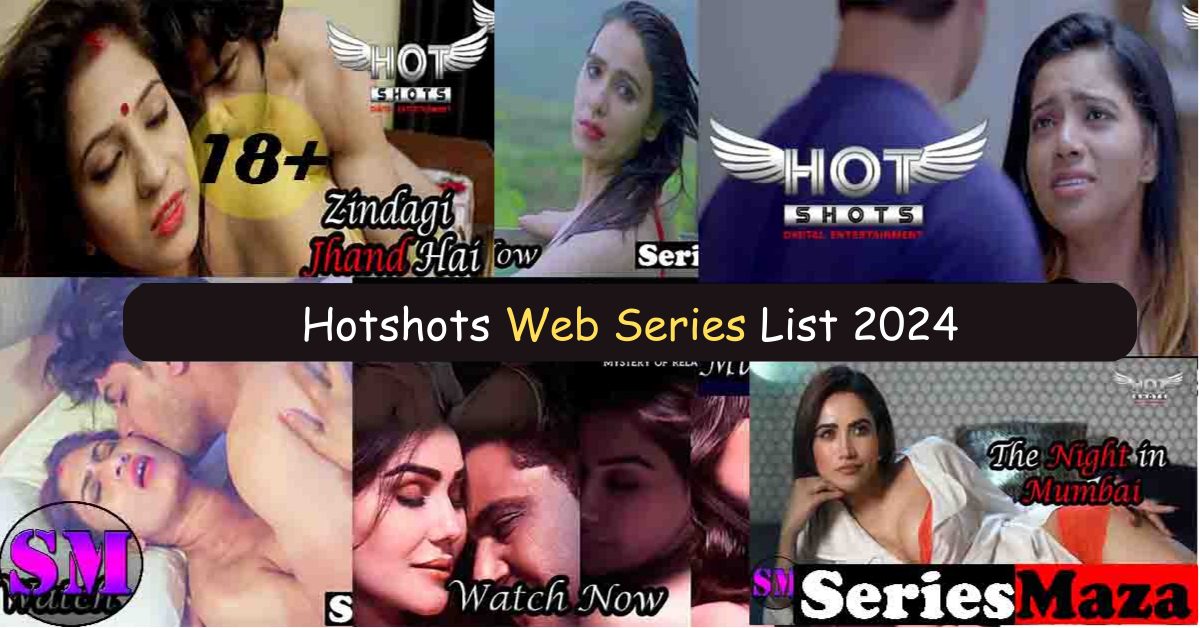 Hotshots Web Series List 2024 | Watch Online Episodes